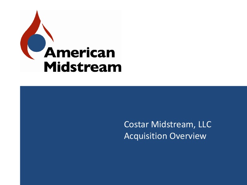 COSTAR MIDSTREAM ACQUISITION OVERVIEW – American Midstream Partners Lp – slide 1