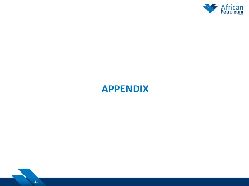 February 2015 Investor Presentation – African Petroleum – slide 30