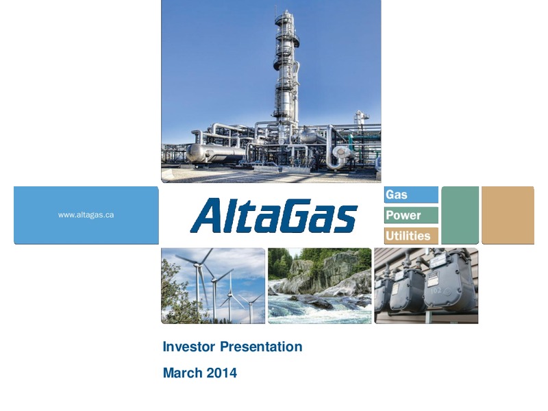 MARCH 2014 INVESTOR PRESENTATION – Altagas Limited – slide 1
