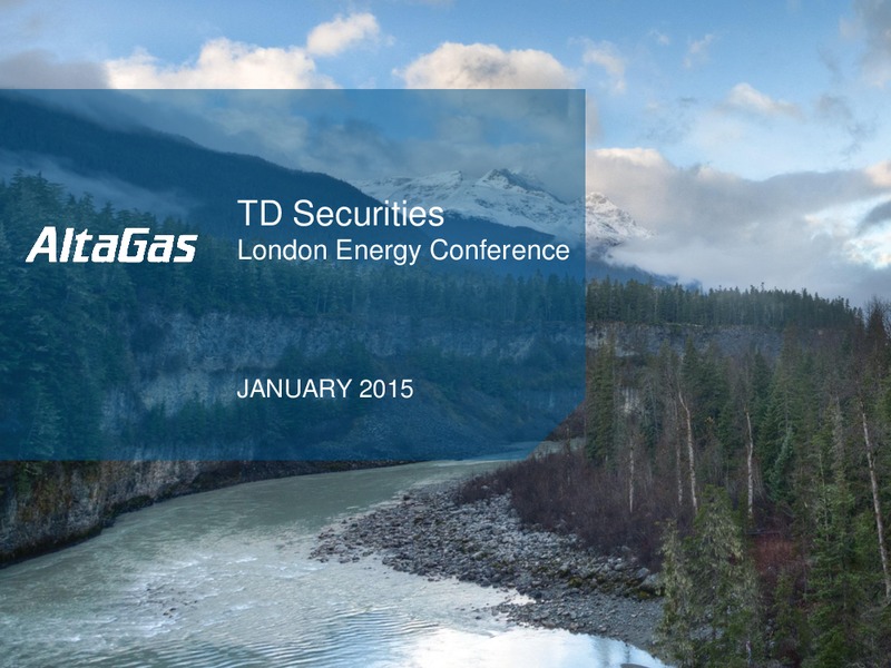 TD Securities London Energy Conference – Altagas Limited – slide 1
