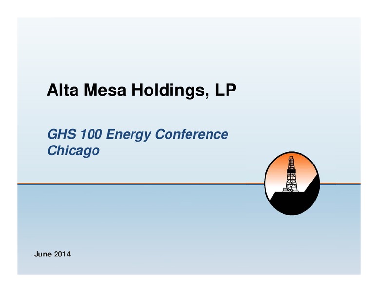 GHS 100 ENERGY CONFERENCE CHICAGO – Alta Mesa Holdings, Lp – slide 1