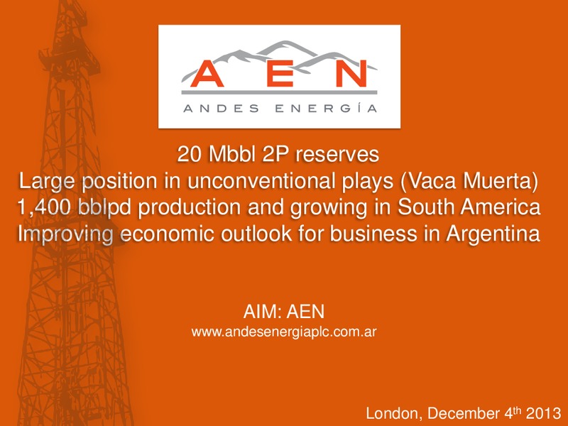 DECEMBER 2013 INVESTOR PRESENTATION – Andes Energia Plc – slide 1