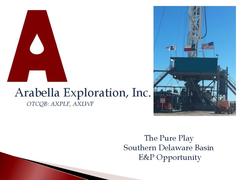 INVESTOR PRESENTATION – Arabella Exploration Inc. – slide 1
