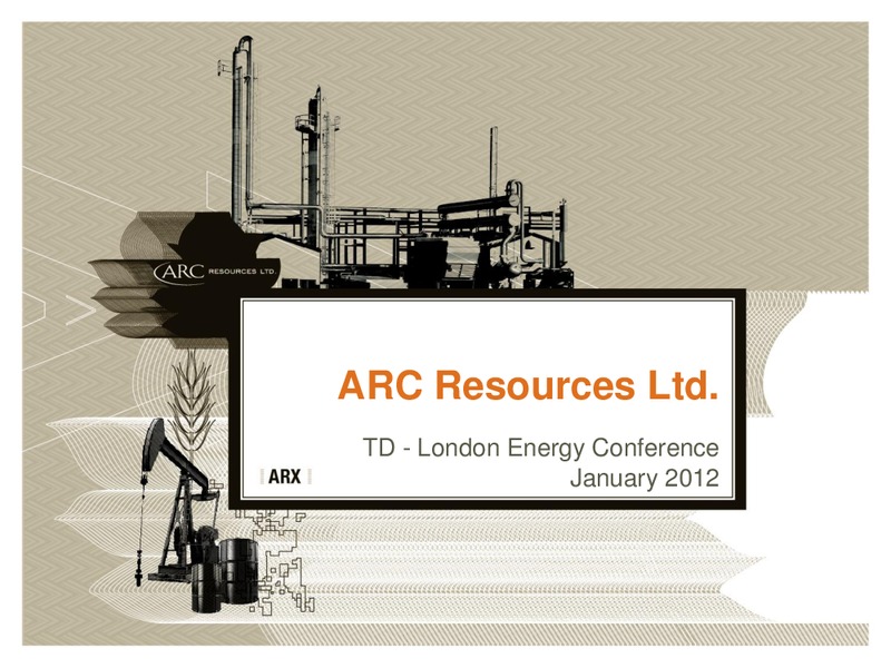 TD LONDON ENERGY CONFERENCE – Arc Resources Ltd. – slide 1