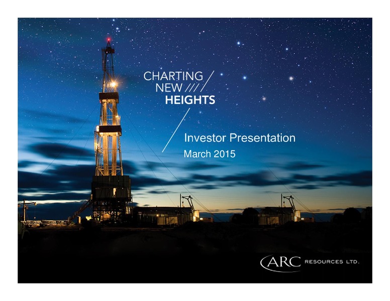 March 2015 Investor Presentation – Arc Resources Ltd. – slide 1