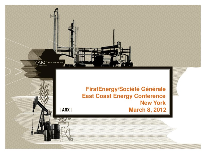 2012 EAST COAST ENERGY CONFERENCE – Arc Resources Ltd. – slide 1