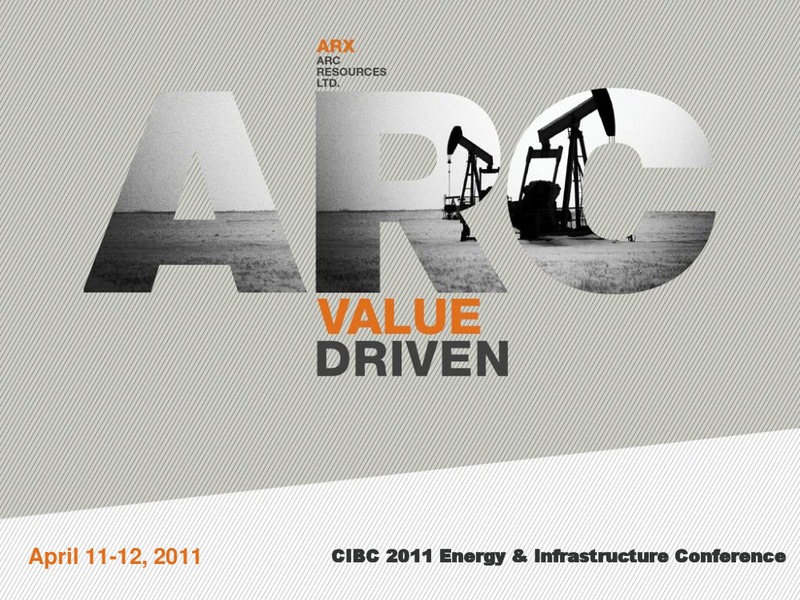 CIBC 2011 ENERGY & INFRASTRUCTURE CONFERENCE – Arc Resources Ltd. – slide 1
