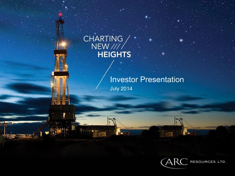 July 2014 Investor Presentation – Arc Resources Ltd. – slide 1