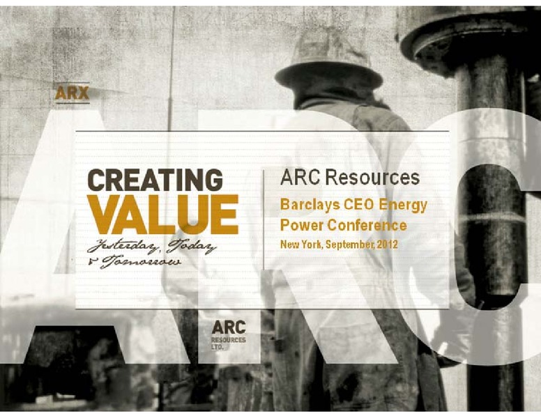 BARCLAYS CAPITAL CEO ENERGY POWER CONFERENCE – Arc Resources Ltd. – slide 1