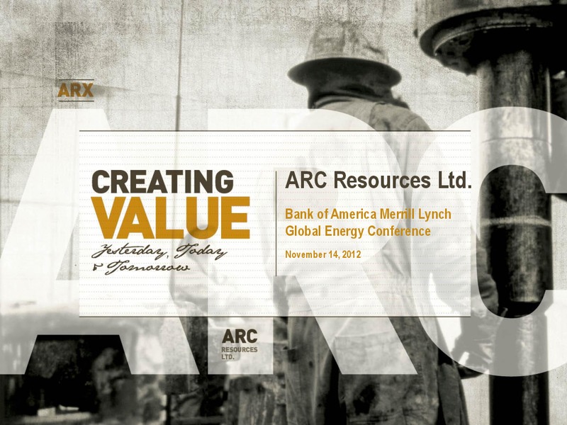 BAML GLOBAL ENERGY CONFERENCE – Arc Resources Ltd. – slide 1