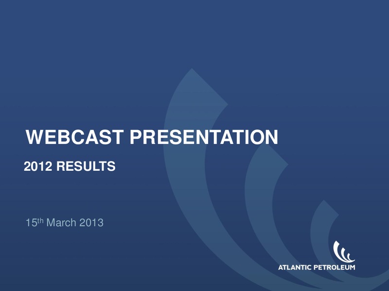 2012 RESULTS – Atlantic Petroleum – slide 1