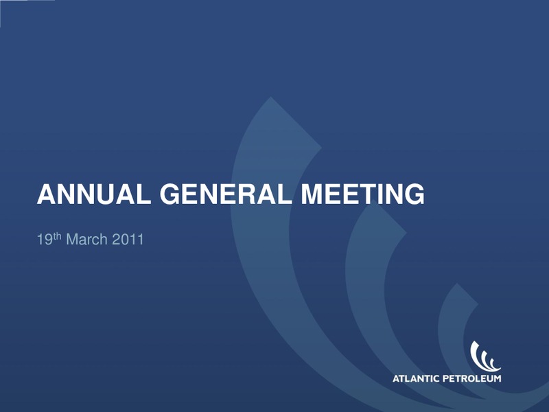 MARCH 2011 ANNUAL GENERAL MEETING – Atlantic Petroleum – slide 1