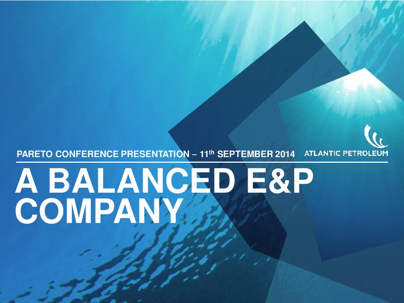 PARETO CONFERENCE – Atlantic Petroleum – slide 2