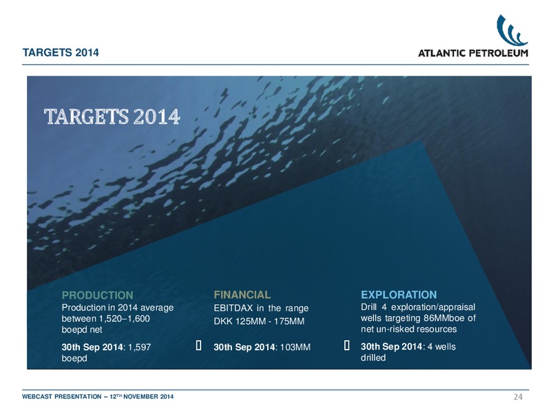 NOVEMBER 2014 WEBCAST PRESENTATION – Atlantic Petroleum – slide 23