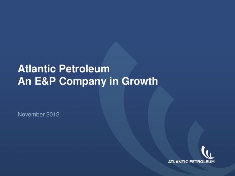 INVESTOR PRESENTATION – Atlantic Petroleum – slide 1