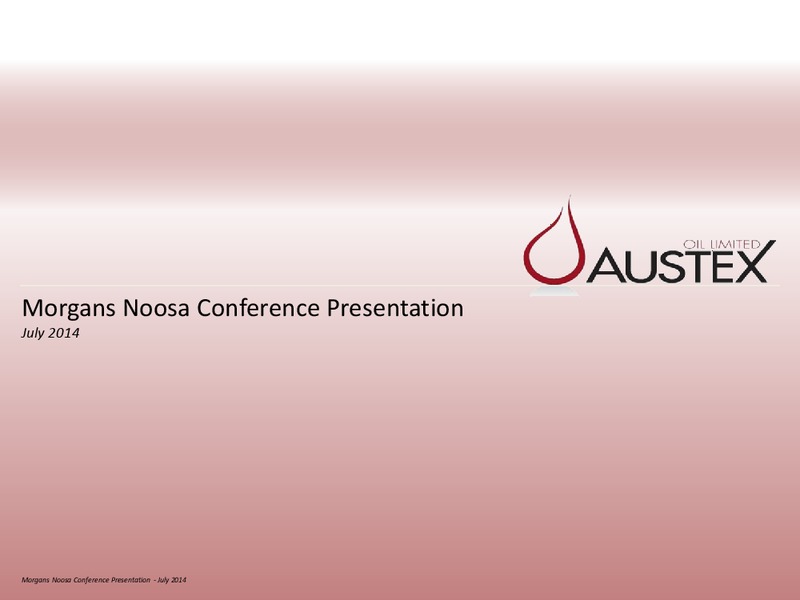 MORGANS NOOSA CONFERENCE – Austex Oil Limited – slide 1