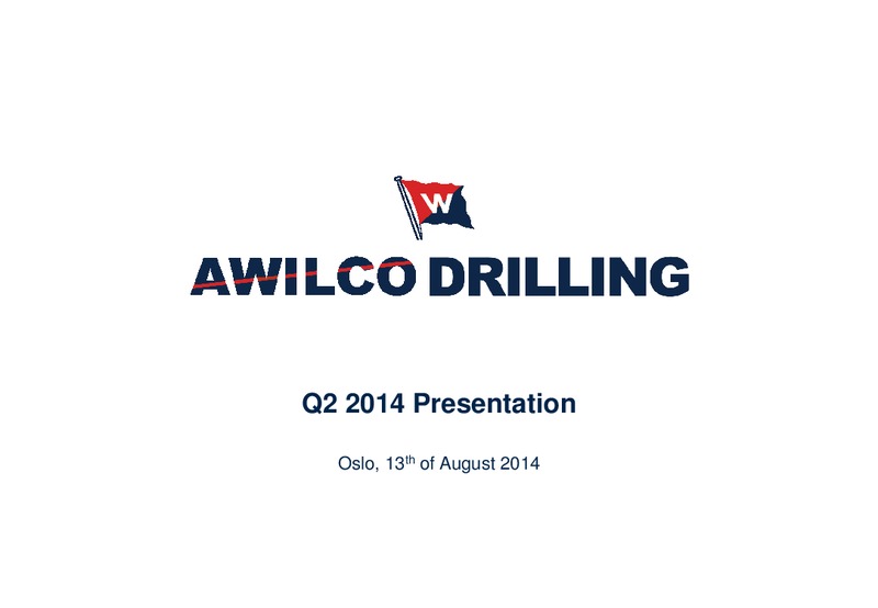 Q2 2014 Presentation – Awilco Drilling Plc – slide 1