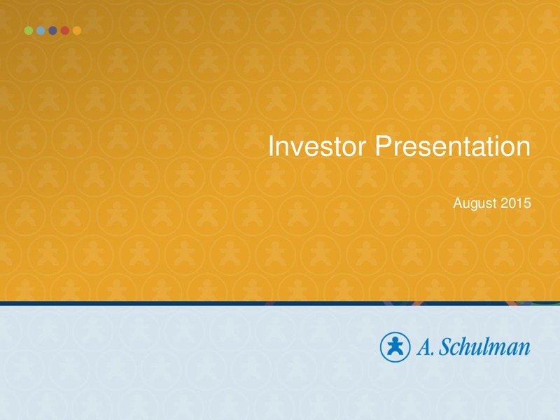August 2015 Investor Presentation – A. Schulman Inc. – slide 1