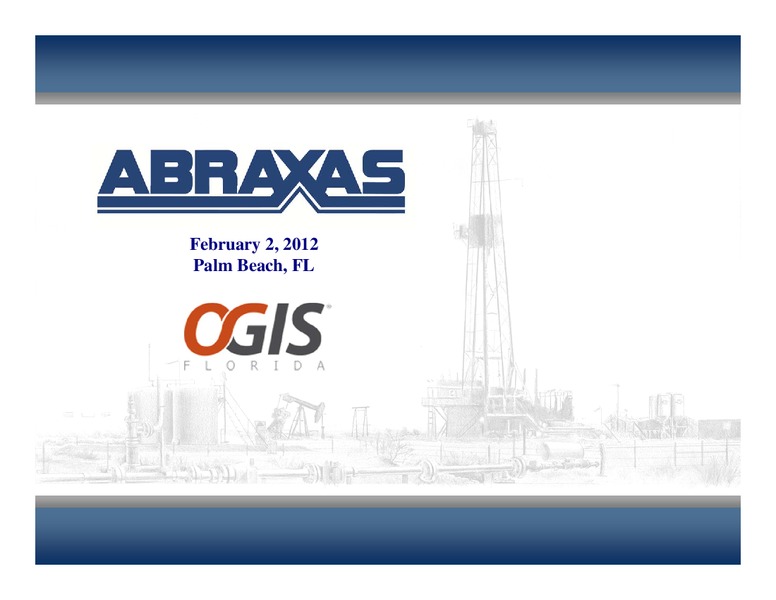 Febuary 2012 OGIS – Abraxas Petroleum Corp. – slide 1