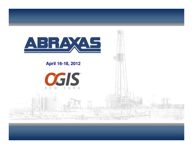 April 2012 OGIS – Abraxas Petroleum Corp. – slide 1