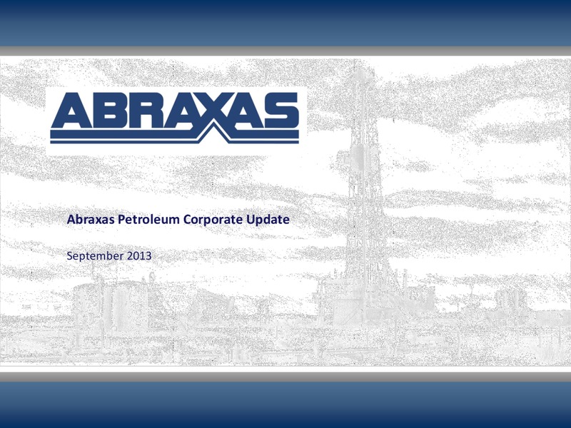 September 2013 Corporate Update – Abraxas Petroleum Corp. – slide 1
