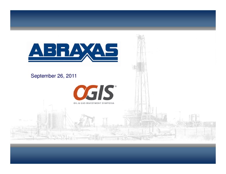 September 2011 OGIS – Abraxas Petroleum Corp. – slide 1