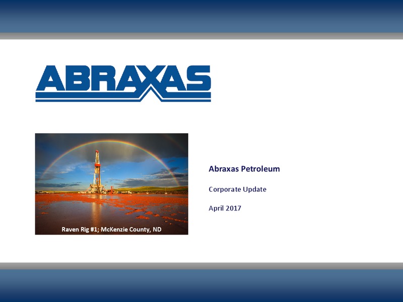 April 2017 Corporate Update – Abraxas Petroleum Corp. – slide 1