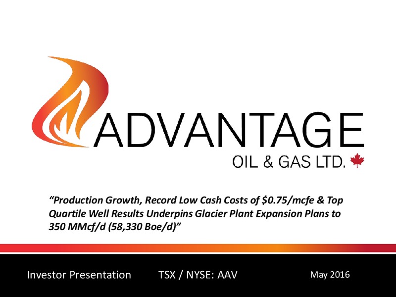 May 2016 Investor Presentation – Advantage Oil & Gas Ltd. – slide 1