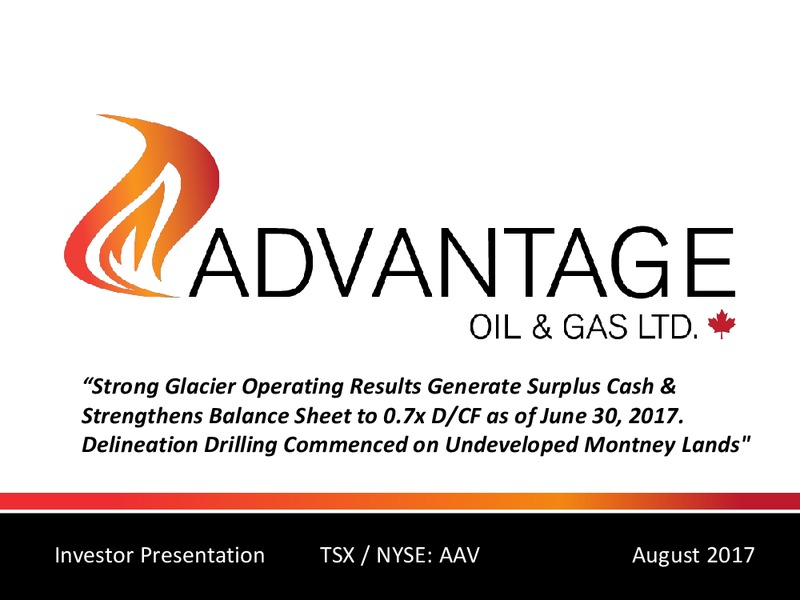 August 2017 Investor Presentation – Advantage Oil & Gas Ltd. – slide 1