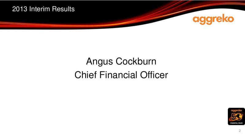 H1 2013 EARNINGS CALL – Aggreko Plc – slide 2