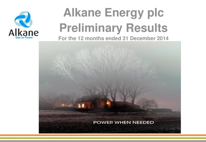 2014 PRELIMINARY RESULTS – Alkane Energy Plc – slide 1