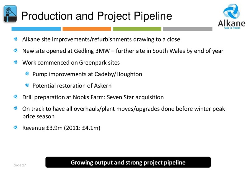 H1 2012 EARNINGS CALL – Alkane Energy Plc – slide 17