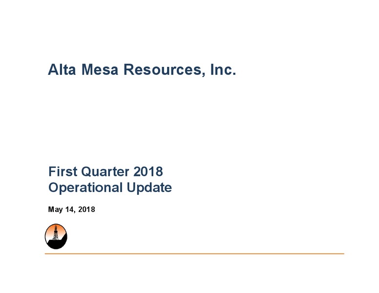 1Q 2018 Operational Update – Alta Mesa Resources, Inc – slide 1