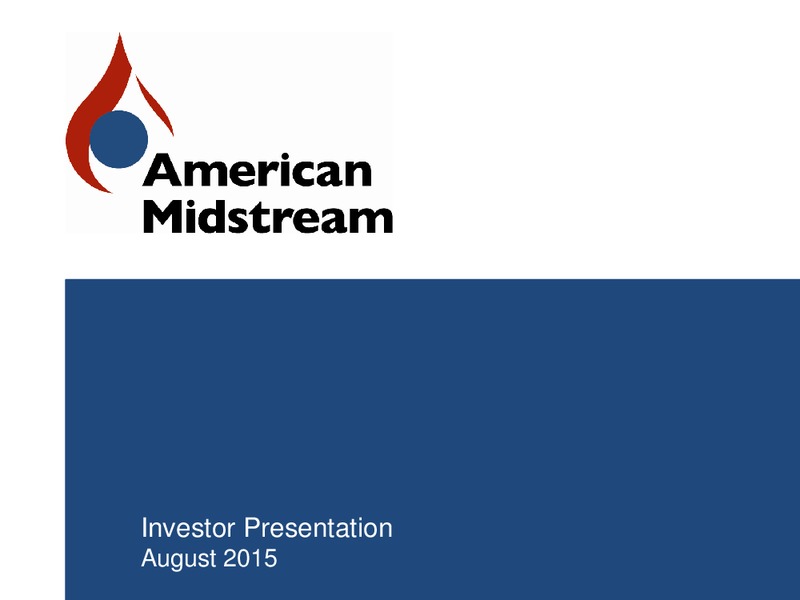 August 2015 Investor Presentation – American Midstream Partners Lp – slide 1