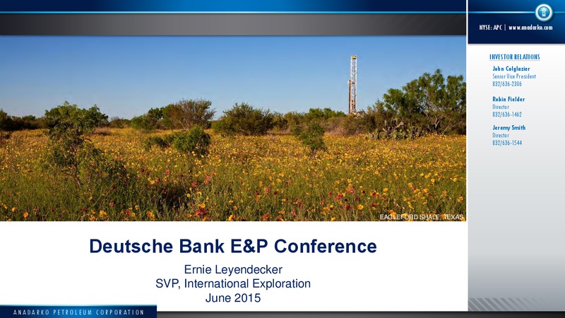 DEUTSCHE BANK E&P CONFERENCE – Anadarko Petroleum Corp – slide 1