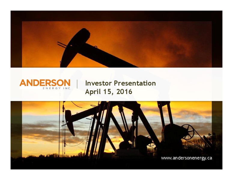 April 15 2016 – Anderson Energy Inc – slide 1