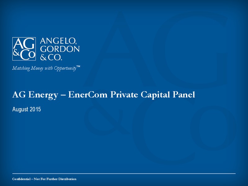 Enercom Conference – Angelo Gordon and Company – slide 1