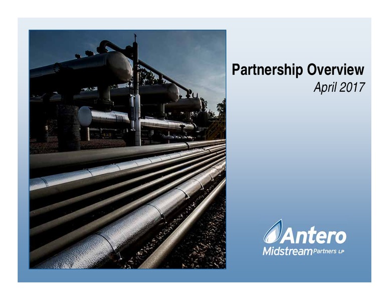 April 2017 Partnership Overview – Antero Midstream Partners Lp – slide 1