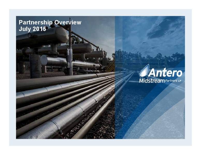 JULY 2015 INVESTOR PRESENTATION – Antero Midstream Partners Lp – slide 1