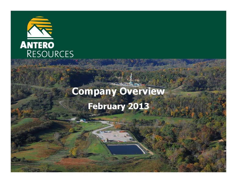 Company Overview February 2013 – Antero Resources – slide 1