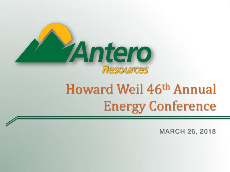 Scotia Howard Weil 2018 Energy Conference – Antero Resources – slide 1