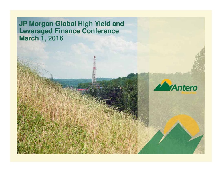 2016 JP Morgan Global High Yield and Leveraged Finance Conference – Antero Resources – slide 1