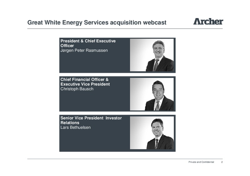 GREAT WHITE ENERGY SERVICES ACQUISITION WEBCAST – Archer Well Services – slide 2
