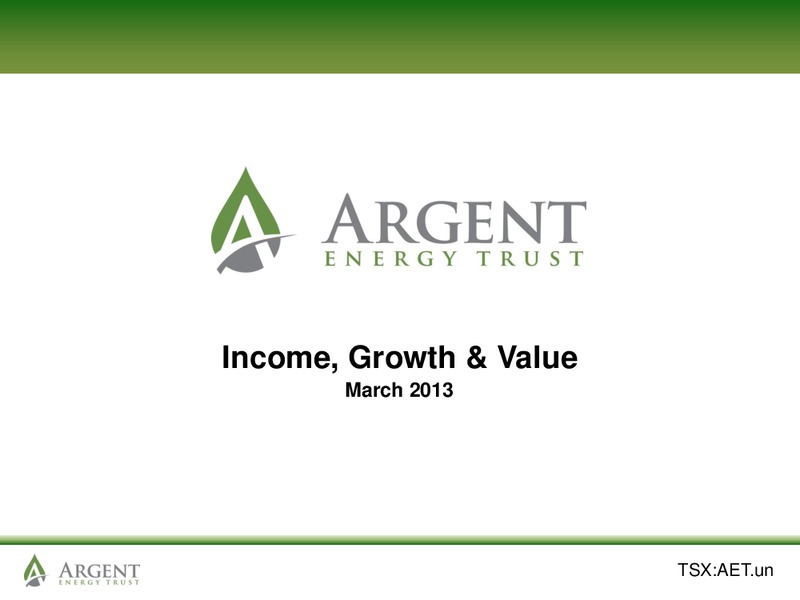 March 2013 Investor Presentation – Argent Energy Trust – slide 1