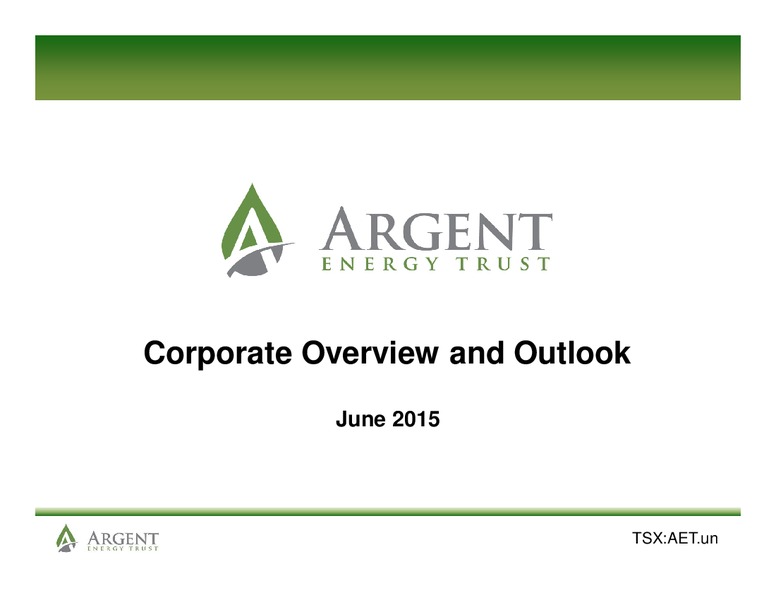 June 2015 Corporate Presentation – Argent Energy Trust – slide 1