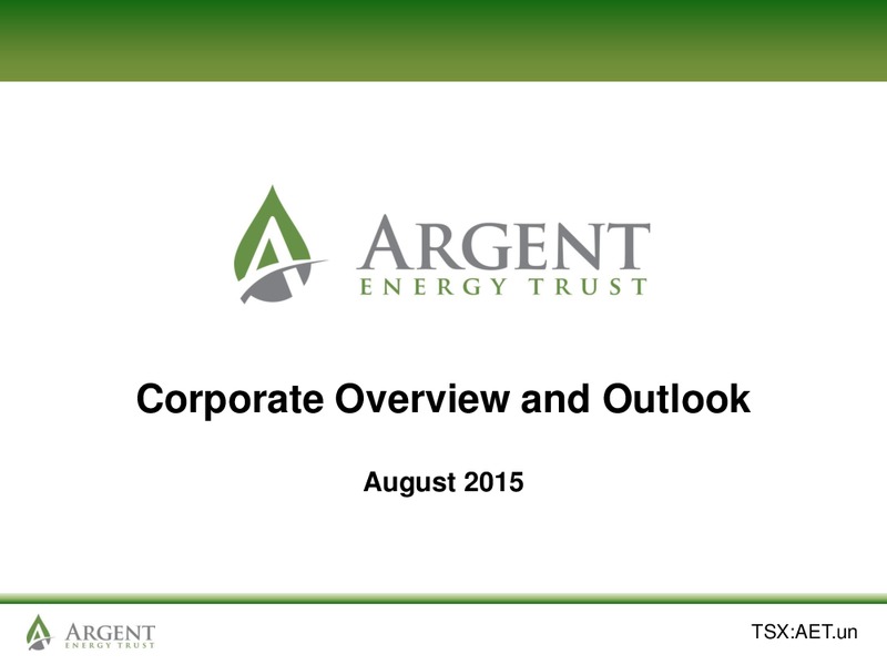 August 2015 Investor Presentation – Argent Energy Trust – slide 1