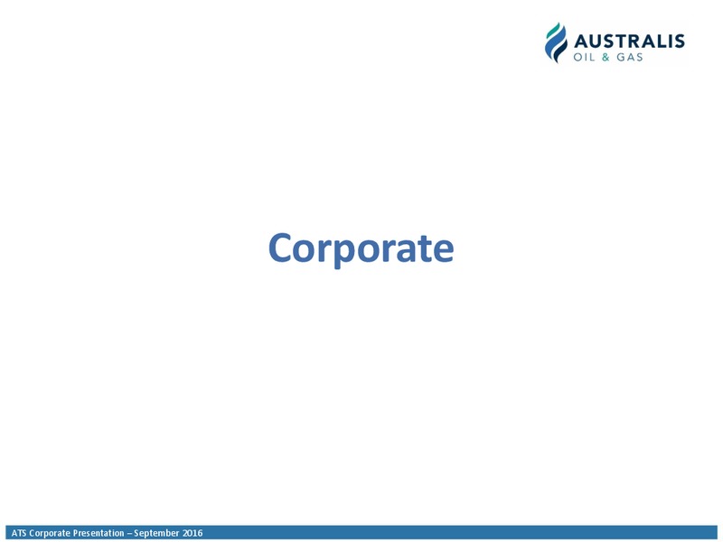 November 2016 Corporate Presentation – Australis Oil & Gas Limited – slide 12