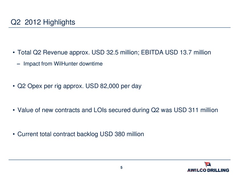 Q2 2012 RESULTS – Awilco Drilling Plc – slide 5