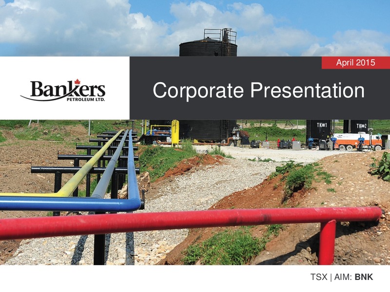 APRIL 2015 CORPORATE PRESENTATION – Bankers Petroleum Ltd. – slide 1