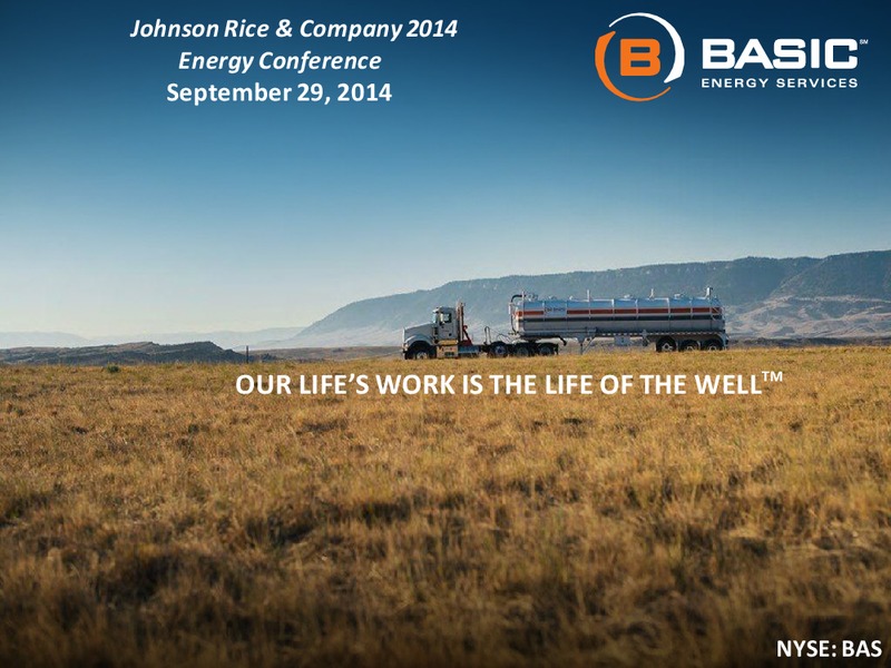 Johnson Rice and Company Energy Conference – Basic Energy Services Inc. – slide 1